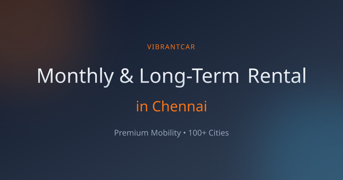 Monthly & Long-Term Rental in Chennai | Vibrantcar | Vibrantcar Rentals