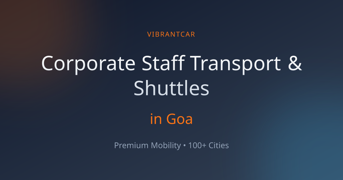 Corporate Staff Transport & Shuttles in Goa | Vibrantcar | Vibrantcar ...